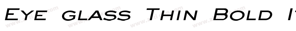 Eye glass Thin Bold Italic字体转换